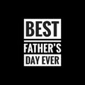 best fathers day ever simple typography with black background