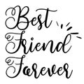 Best friend forever card. Lettering motivation poster. Ink illustration. Modern brush calligraphy. Isolated on white background Royalty Free Stock Photo