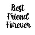 Best friend forever card. Lettering motivation poster. Ink illustration. Modern brush calligraphy. Isolated on white background Royalty Free Stock Photo