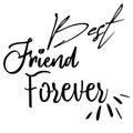 Best friend forever card. Lettering motivation poster. Ink illustration. Modern brush calligraphy. Isolated on white background Royalty Free Stock Photo