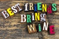 Best friends wine friendship bff drinking friendship enjoy party fun Royalty Free Stock Photo