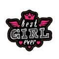 Best Girl Ever - vector poster or print for woman clothes. Lettering with crown, wings and hearts. Modern fashion t-shirt design