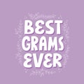 Best grams ever quote. Hand drawn vector lettering for t shirt, card, poster Royalty Free Stock Photo