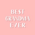 Best Grandma Ever hand lettering on blusp nink backgroung. Grandparents Day retro greeting card for grandmother. Easy to edit Royalty Free Stock Photo