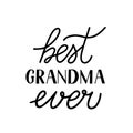 Best Grandma Ever hand lettering isolated on white. Grandparents Day greeting card for grandmother. Easy to edit vector template Royalty Free Stock Photo