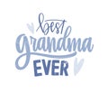 Best Grandma Ever lettering handwritten with cursive decorative font. Written holiday text message or slogan isolated on