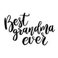 Best grandma ever. Lettering phrase on white background. Design element for greeting card, t shirt, poster. Royalty Free Stock Photo