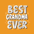 Best grandma ever quote. Hand drawn vector lettering for t shirt, card, poster. Royalty Free Stock Photo