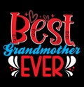 Best Grandmother Ever, Gift For Family Grandmother Tee Clothing, Grandmother Ever T shirt Quote Design Royalty Free Stock Photo