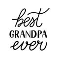 Best Grandpa Ever hand lettering isolated on white. Grandparents Day greeting card for grandfather. Easy to edit vector template Royalty Free Stock Photo