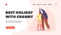 Best Holiday with Granny Landing Page Template. Cheerful Grandmother Hug Little Girl, Granny Comforting Granddaughter