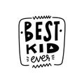 Best kid ever phrase. Motivation lettering text. Modern typography. Royalty Free Stock Photo
