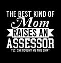 the best kind of mom raises an assessor yes she bought me this T shirt design