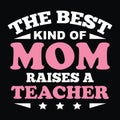 The best kind of mom raises a teacher.