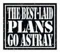 THE BEST-LAID PLANS GO ASTRAY, text written on black stamp sign