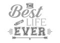 The Best Life Ever Royalty Free Stock Photo