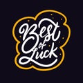 Best of luck. Hand drawn colorful calligraphy phrase. Motivation lettering text. Royalty Free Stock Photo