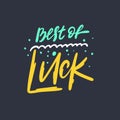 Best of luck. Hand drawn lettering phrase. Colorful vector illustration. Isolated on black background Royalty Free Stock Photo