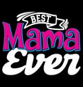 Best Mama Ever Topography Vintage Text Style Design, Family Gift For Mama Lover Design