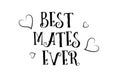 best mates ever love quote logo greeting card poster design Royalty Free Stock Photo