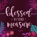 Faith Family Home Quote Blessed beyond Measure vector in Natural Background