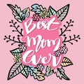 Best Mom Ever greeting card. Hand drawn vector lettering. Royalty Free Stock Photo