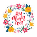 Best mom ever greeting card. Lettering and flowers. Royalty Free Stock Photo