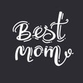best Mom ever - Happy Mothers Day lettering set. Handmade calligraphy vector illustration. Mother s day card with hashtag. Good Royalty Free Stock Photo