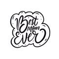 Best mom ever phrase. Holiday mother day lettering. Royalty Free Stock Photo