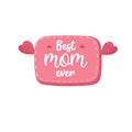 Best Mom Ever quote. Happy Mothers Day poster. Greeting card with Hearts. Mommy Label for holiday.