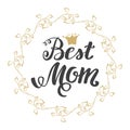 Best Mom. Greeting Card Mother's Day. Hand lettering, greeting inscription.