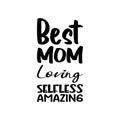 best mom loving selfless amazing black letter quote