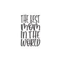 the best mom in the world black letter quote