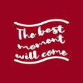 The best moment will come Royalty Free Stock Photo