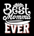 Best Momma Ever Celebration Day Gift For Momma, Motivational Saying Mothers Say Gift Design