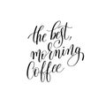 The best, morning coffee black and white hand written