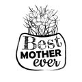 Best mother- card . Happy Mother`s Day greeting card. White and black Vector stock drawing eps10.