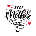 Best Mother ever - lettering. Vector illustration isolated on white background