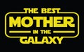 Best mother in the galaxy.
