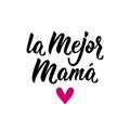 Best mother - in Spanish. Lettering. Ink illustration. Modern brush calligraphy. La mejor Mama Royalty Free Stock Photo