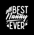 Best Nanny Ever Isolated Quote T shirt, Nanny Lover Typography Quote For T shirt Royalty Free Stock Photo
