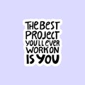 The best project youll ever work on is you