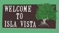 The best quality Welcome sign to Isla Vista, California