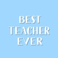 Best teacher ever hand lettering on blue background. Easy to edit vector template for Teachers Day greeting card, typography Royalty Free Stock Photo