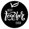 Best Teacher Ever lettering with apple element design. Vector Hand drawn calligraphy lettering inscription. For greeting card, Royalty Free Stock Photo