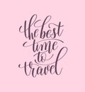 The best time to travel handwritten lettering