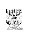 Never stop reading, vector. Positive thoughts, affirmation. Motivational, inspirational life quotes. Wall decals isolated