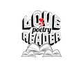 Love poetry reader, vector. Wording design isolated on white background, lettering. Wall decals, wall art, artwork Royalty Free Stock Photo