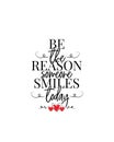 Be the reason someone smiles today, vector