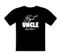 Best uncle ever, T shirt lettering, greeting print template. Gift for uncle birthday, saying for tshirt, sweatshirt